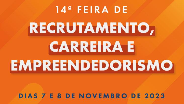 14ª Feira de Recrutamento, Carreira e Empreendedorismo